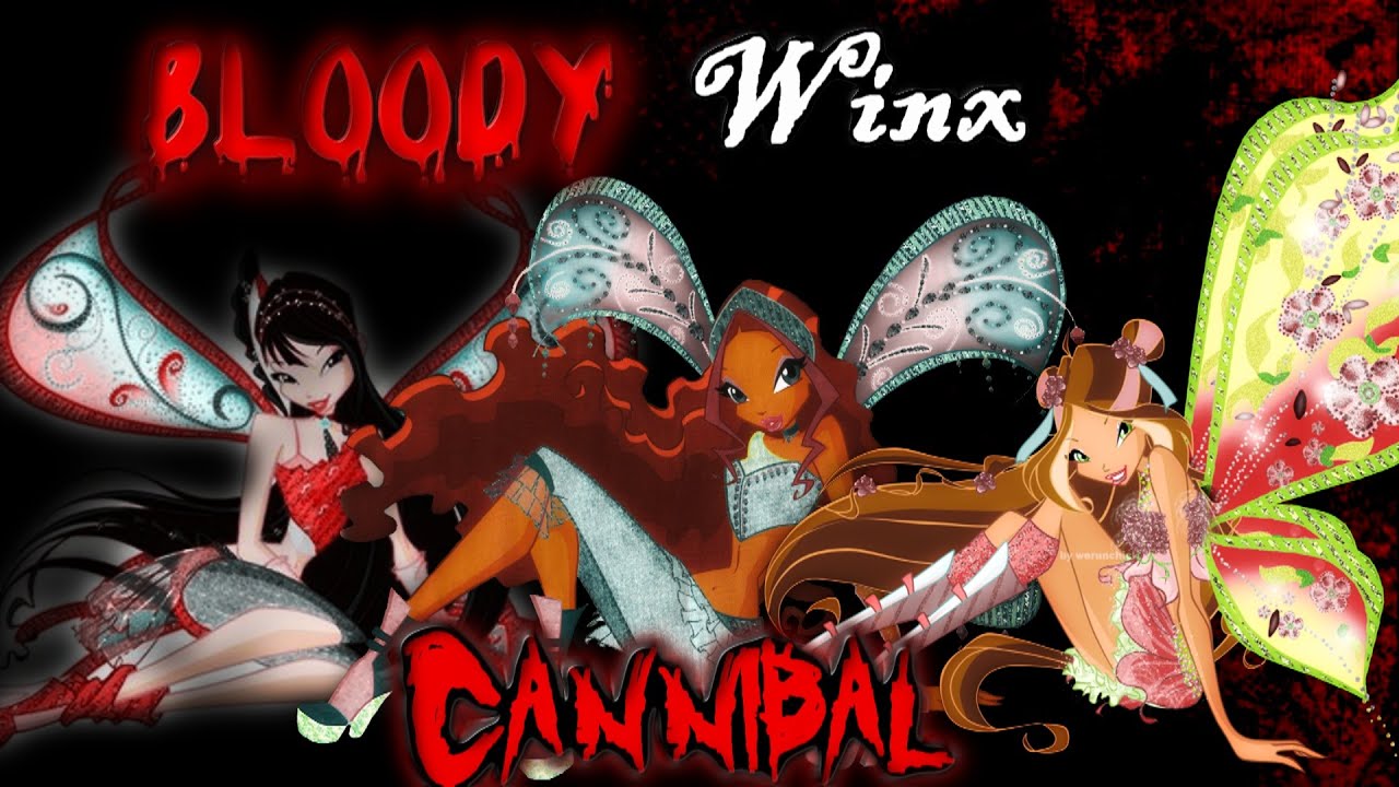 Bloody Winx  ||  Flora , Musa & Layla -  Cannibal  *Request*