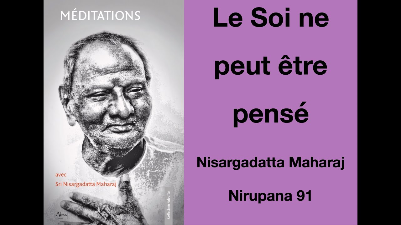 Nisargadatta - Nirupana 91: le Soi ne peut être pensé