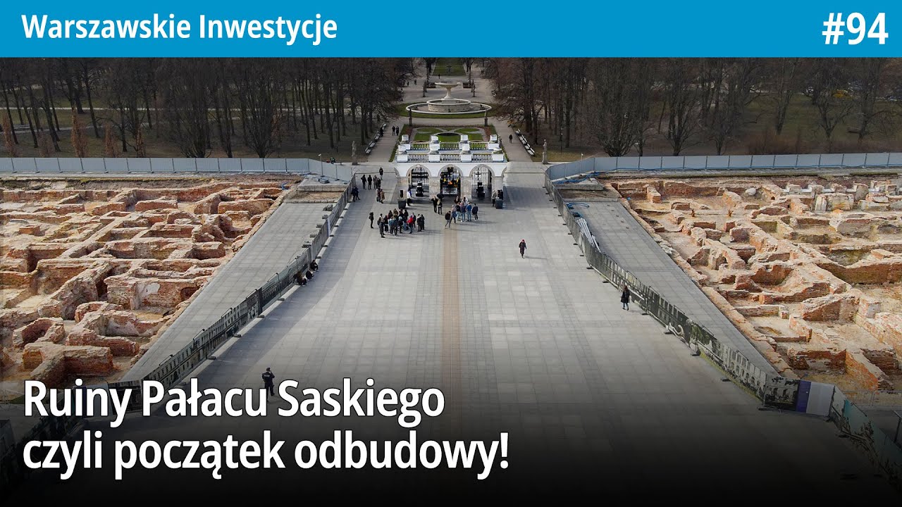 #94 Ruiny Pałacu Saskiego czyli początek odbudowy! - Warszawskie Inwestycje