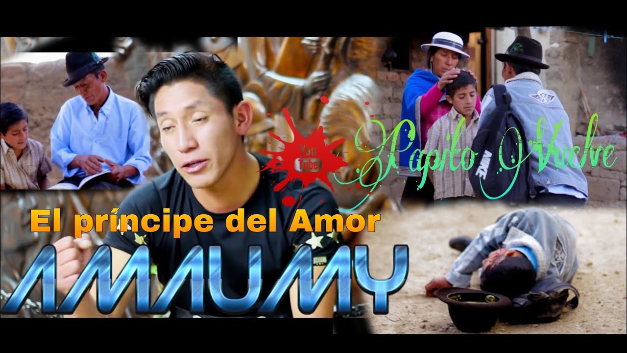 Amaumy Tu Príncipe del Amor  //PAPITO VUELVE// VIDEO OFICIAL CINEMA 4K