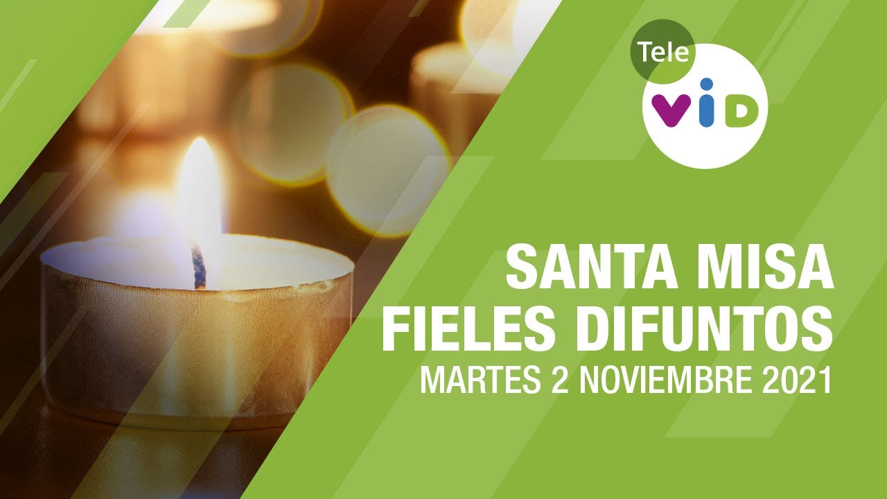 Santa Misa por los Fieles Difuntos, 2 Noviembre 2021, Especial Fieles Difuntos - Tele VID