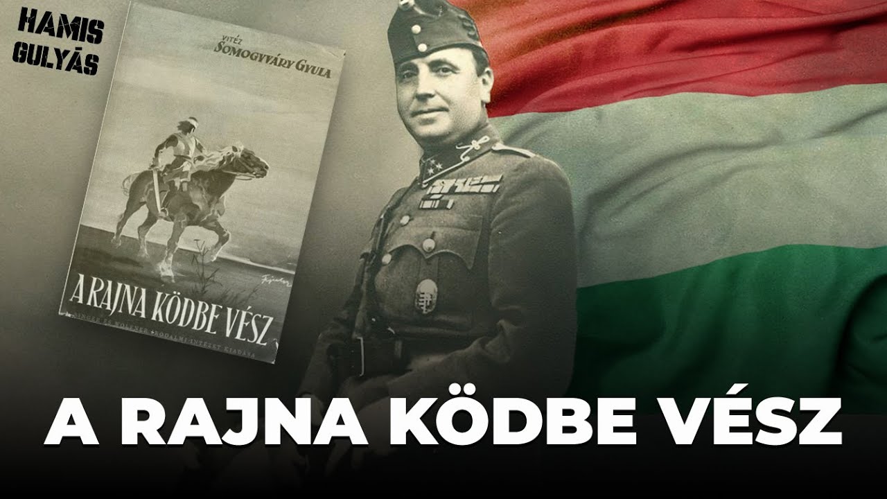 Mit jelent magyarnak lenni? A nagyapám, én, Somogyváry Gyula és A Rajna ködbe vész