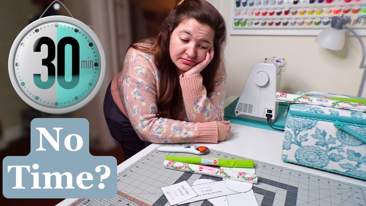 Only Have 30 Minutes to Sew? Do This!