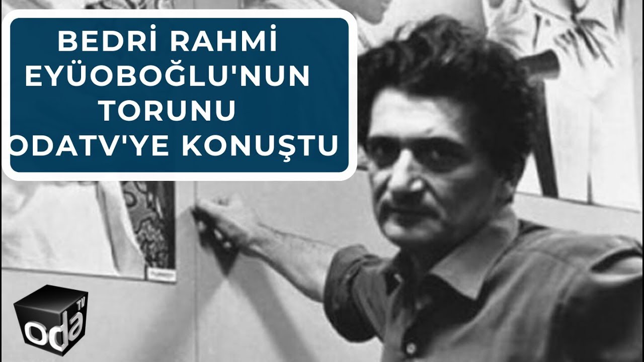 Bedri Rahmi Eyüboğlu’nun torunu Odatv'ye konuştu