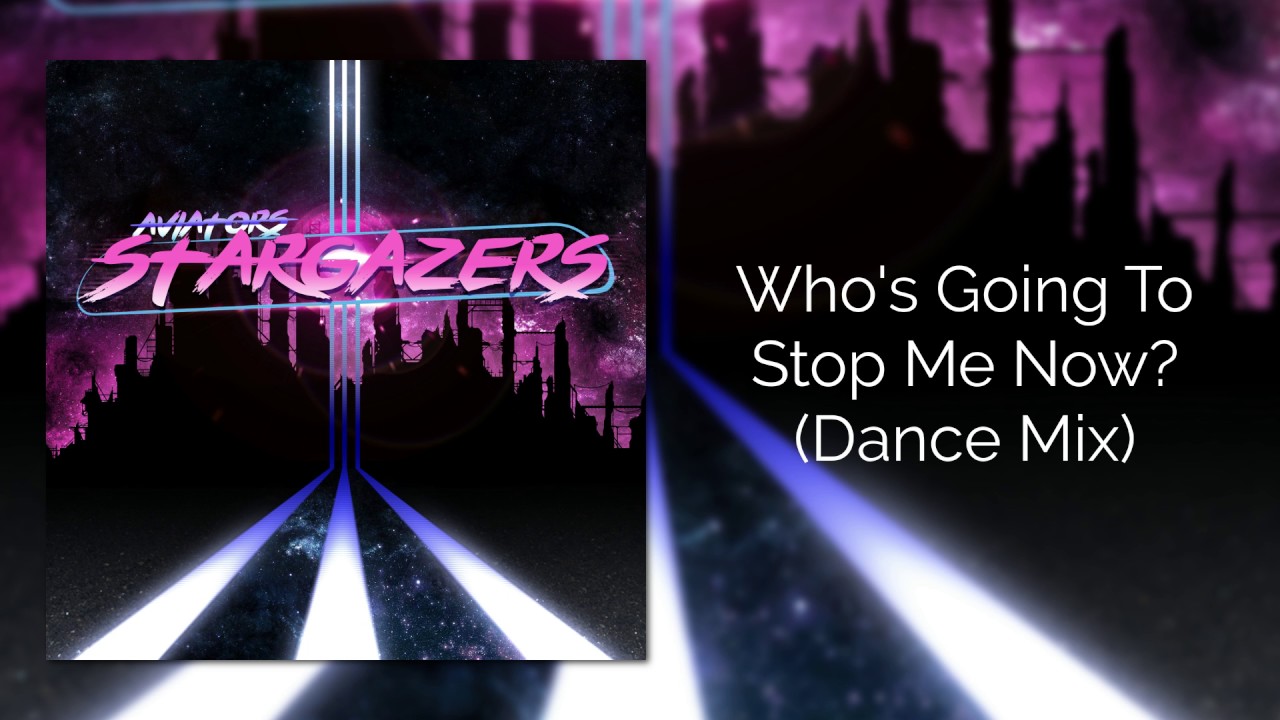Aviators - Who's Going To Stop Me Now? (Dance Mix)