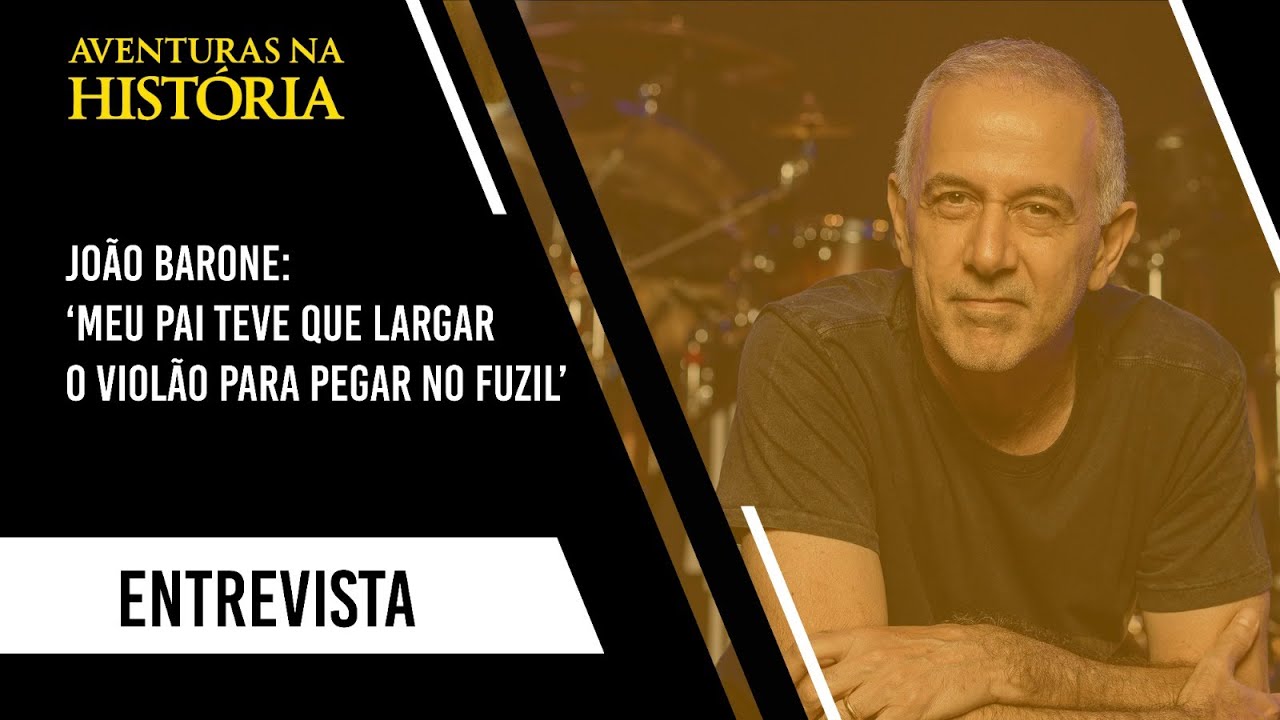 JOÃO BARONE: ‘MEU PAI TEVE QUE LARGAR O VIOLÃO PARA PEGAR NO FUZIL’