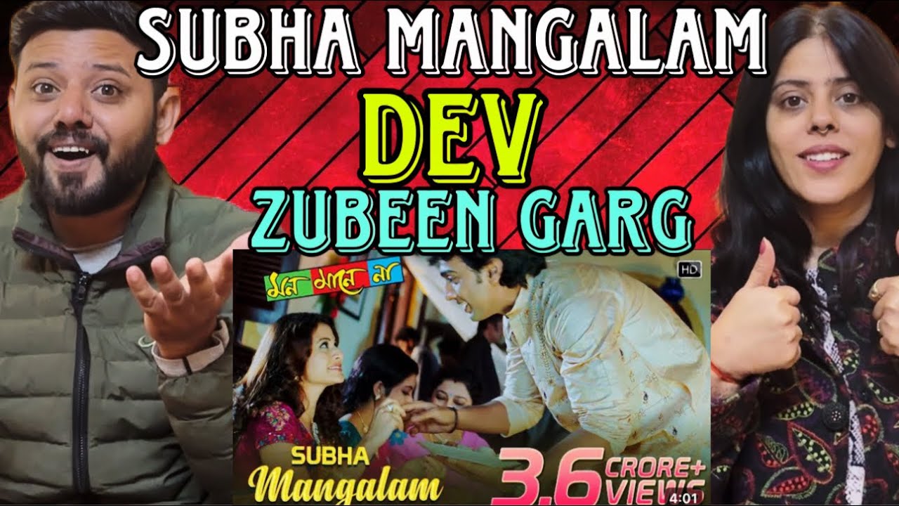 Subha Mangalam Song Reaction | Mon Mane Na | Dev | Koel Mallick | Zubeen Garg | Jeet Gannguli |