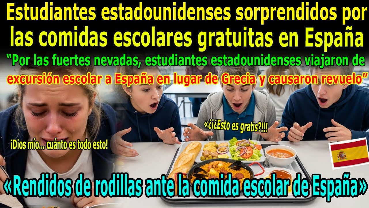 “Estudiantes estadounidenses sorprendidos por las comidas escolares gratuitas en España”