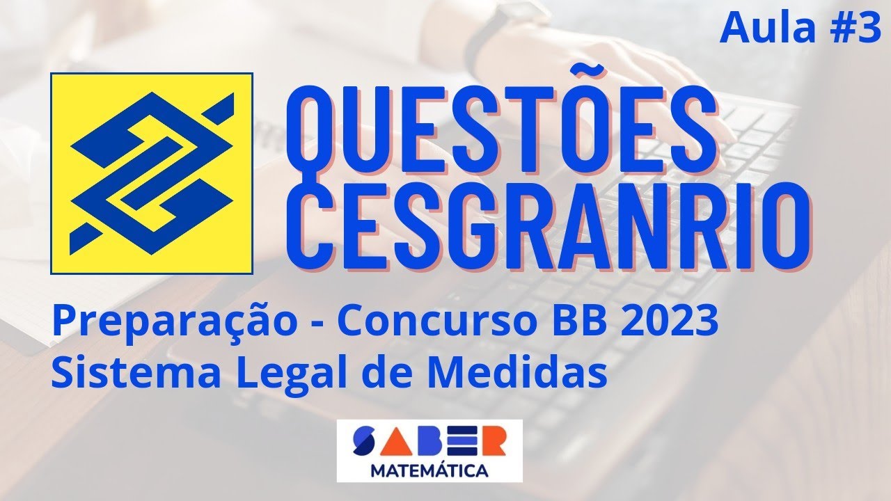 Aula #3 - Questões Cesgranrio - Sistema Legal de Medidas - Concurso BB 2023