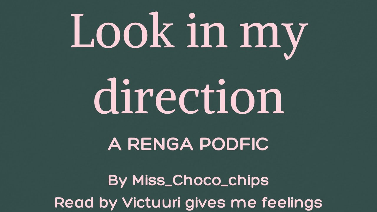 Look in my direction [A Renga Podfic]