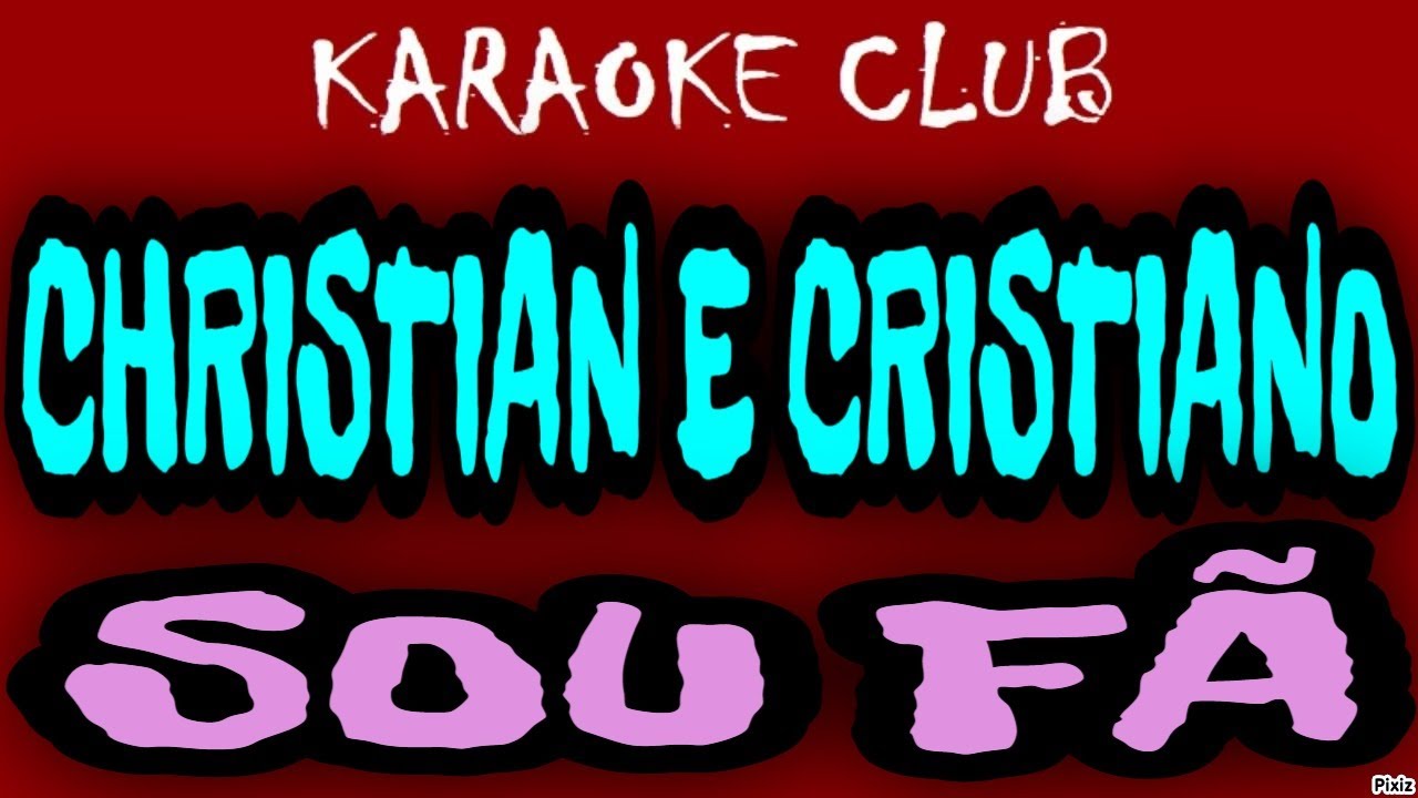 CHRISTIAN E CRISTIANO - SOU FÃ ( KARAOKÊ )