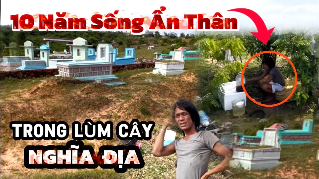 Tá Hỏa Phát Hiện Thanh Niên 10 Năm Sống Ẩn Mình Trong Lùm Cây Ở Nghĩa Địa
