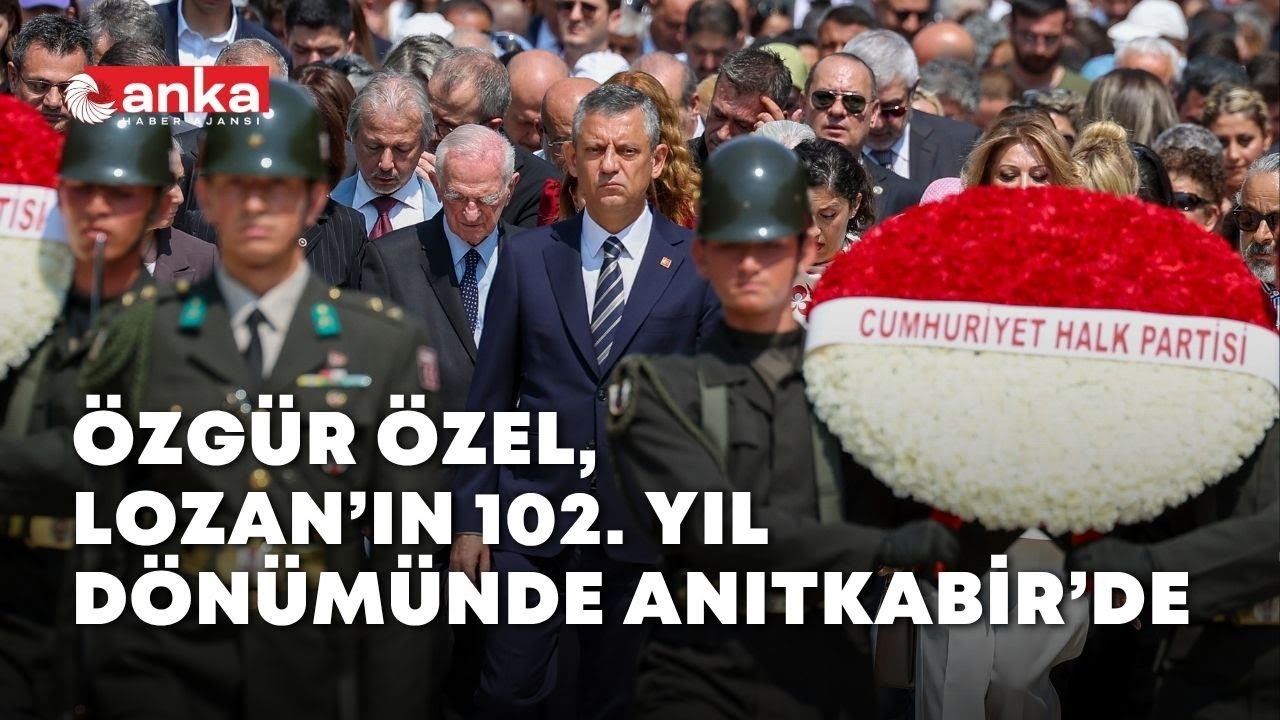 Özgür Özel, Lozan Antlaşması'nın 102’nci yıl dönümünde Anıtkabir’i ziyaret etti