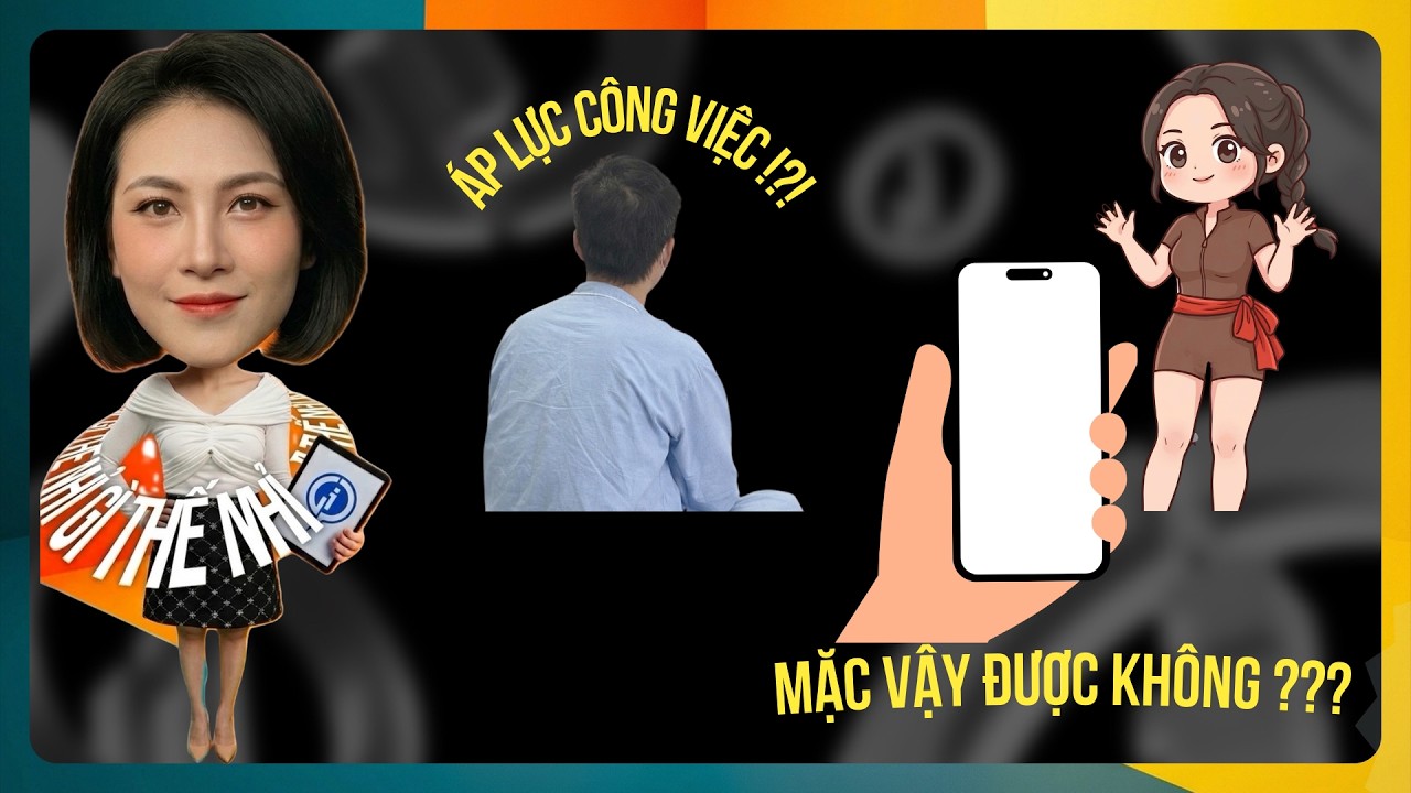 Áp lực công việc - Mặc vậy được không | Gì thế nhỉ 9/3/2026