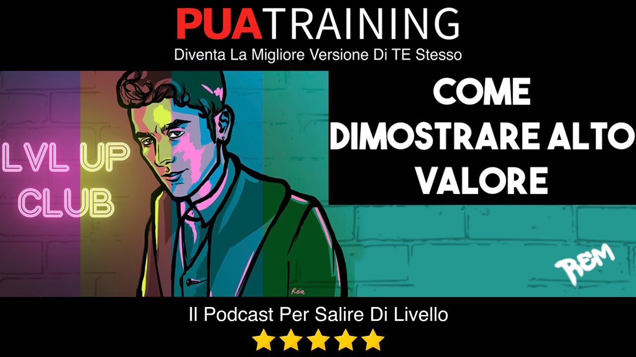 Ep. 27 - Come dimostrare di essere un uomo di alto valore (sociale, status, ecc.) ad una ragazza