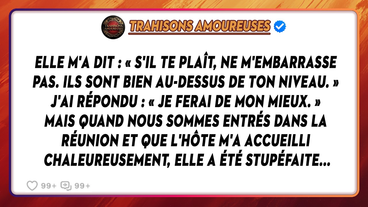 Elle M'a Dit: « S'il Te Plaît, Ne M'embarrasse Pas. Ils Sont Bien Au-dessus De Ton Niveau. » J'ai...