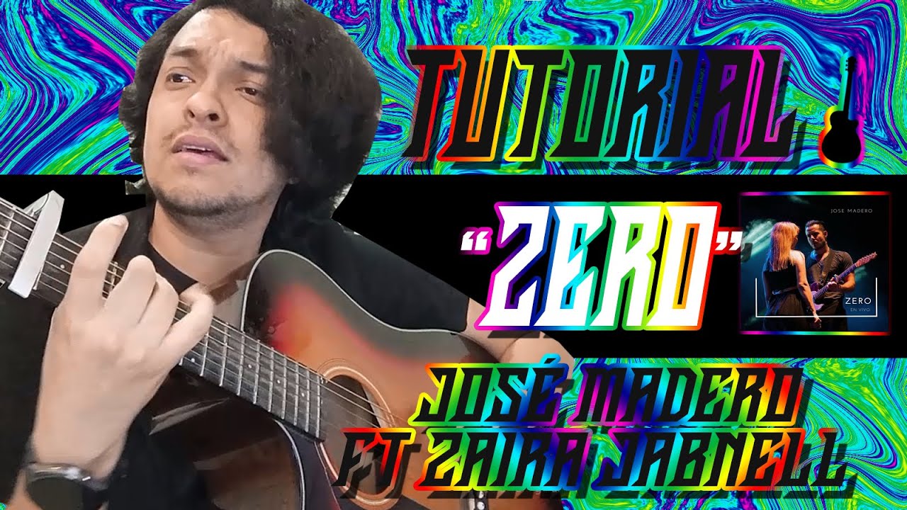Tutorial de Zero (José Madero Ft Zaira Jabnell)