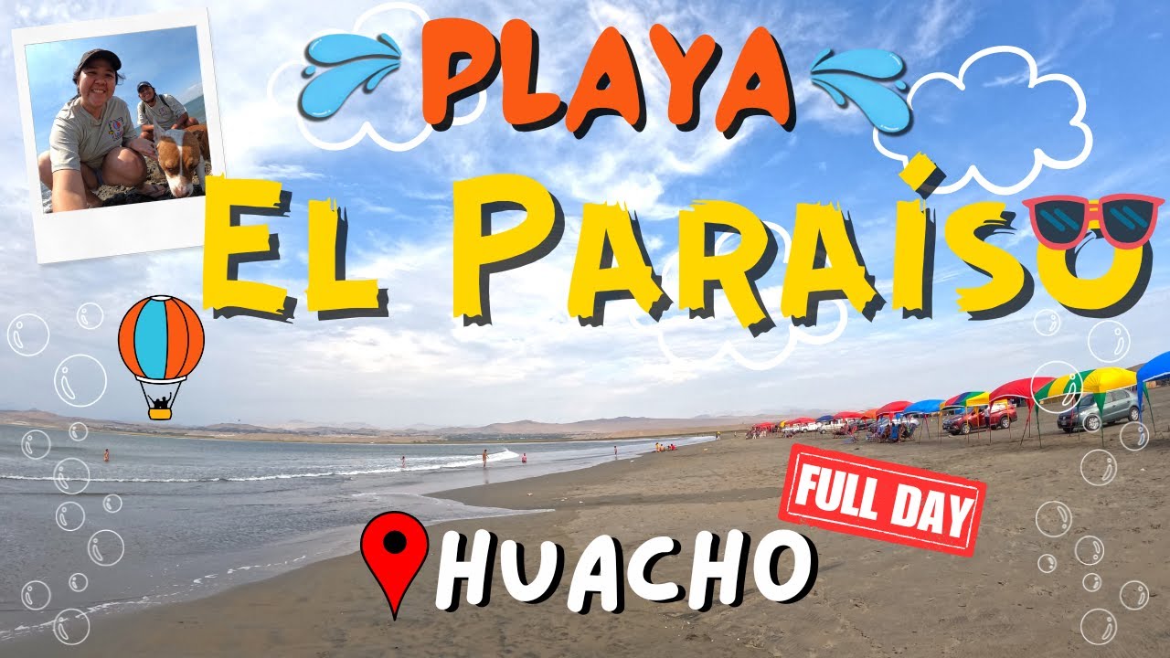 PLAYA EL PARAÍSO 😎 - CÓMO LLEGAR Y QUÉ HACER EN UN FULL DAY ★ HUACHO - PERÚ ★