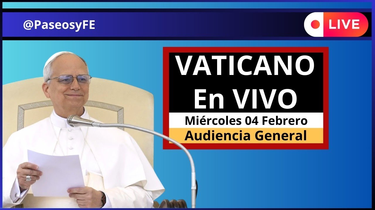Vaticano en Vivo 😇 Audiencia PAPA Le&oacute;n XIV 💕 Mi&eacute;rcoles 04 de Febrero 2026 🙏🏻 PaseosyFE
