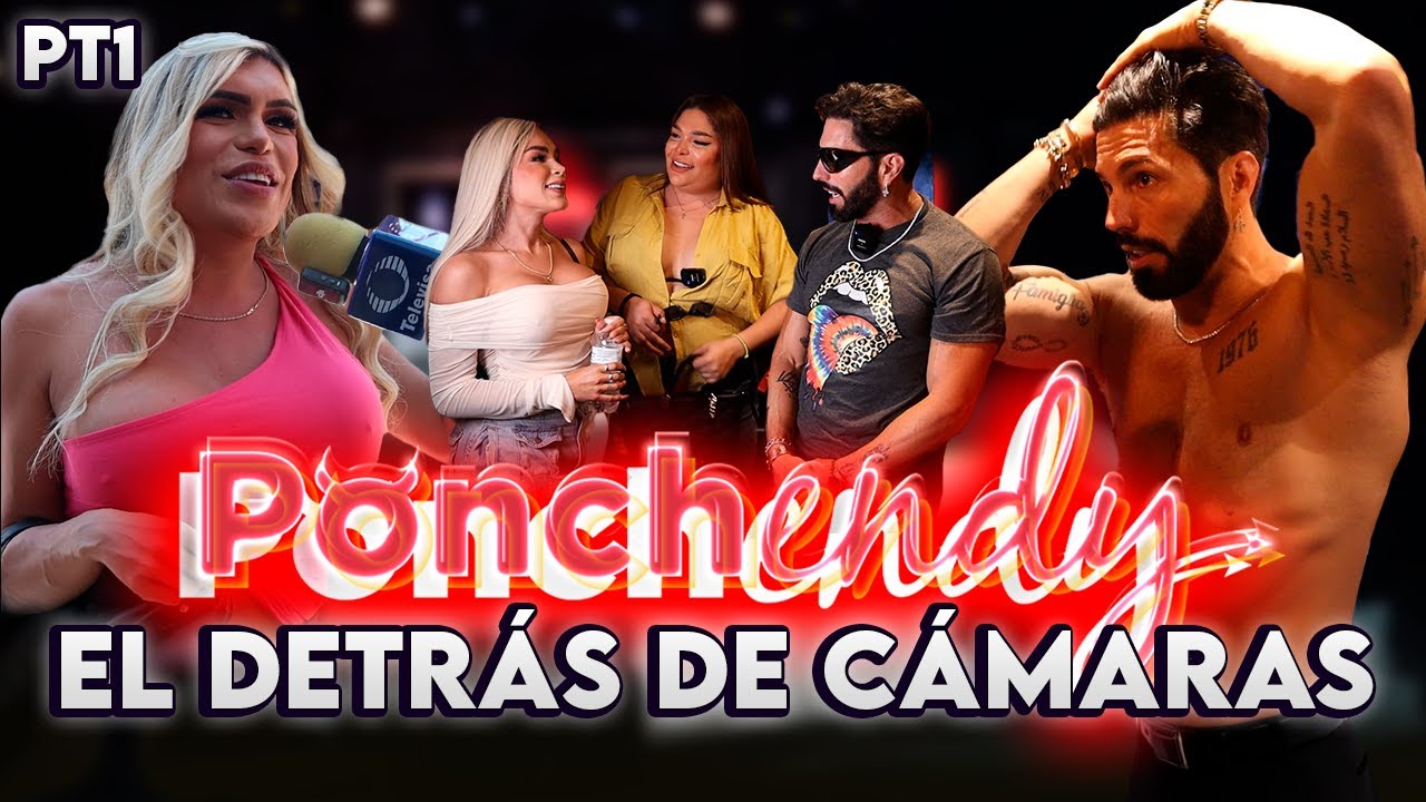 Ponchendy Detrás de Cámaras | Parte 1