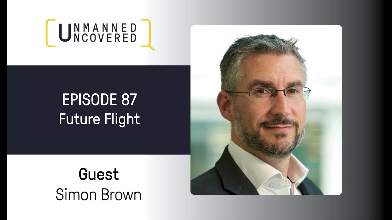 Future Flight - CEO Simon Brown of TEKTowr Joins Unmanned Uncovered Episode 87