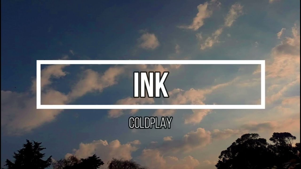 #5 INK - COLDPLAY | Letra En ESPAÑOL