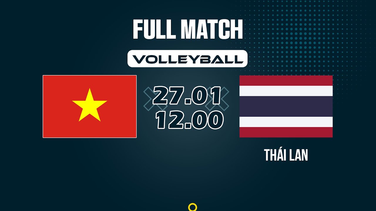 🔴 Việt Nam vs Thái Lan | Men's Volleyball Asia | Nhịp độ cao và những cú đập không khoan nhượng