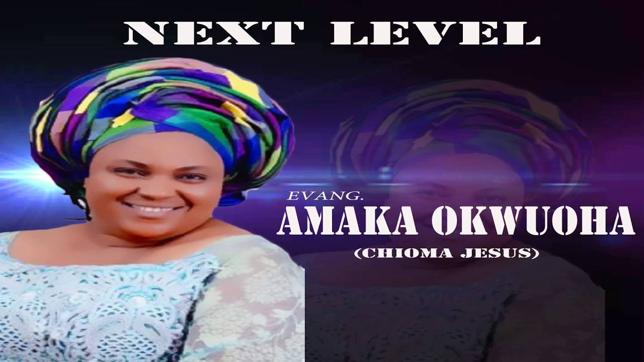 Evang. Amaka Okwuoha - Next Level  (Official Audio)