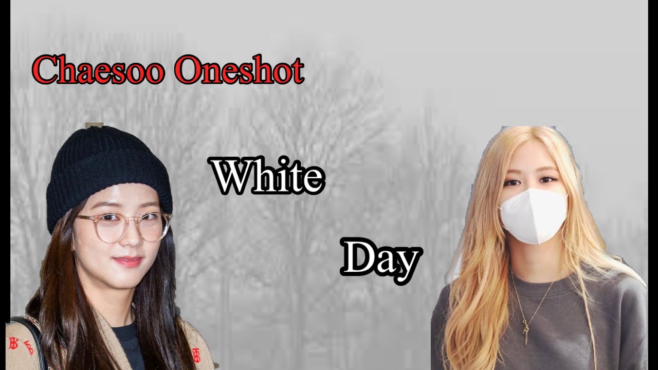 Chaesoo Oneshoot—White Day—K Series: TTC