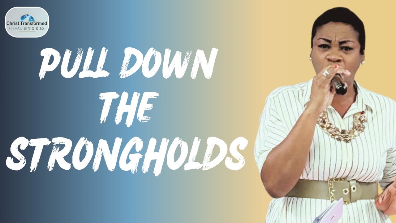 Pull Down the Strongholds | Evangelist Ann