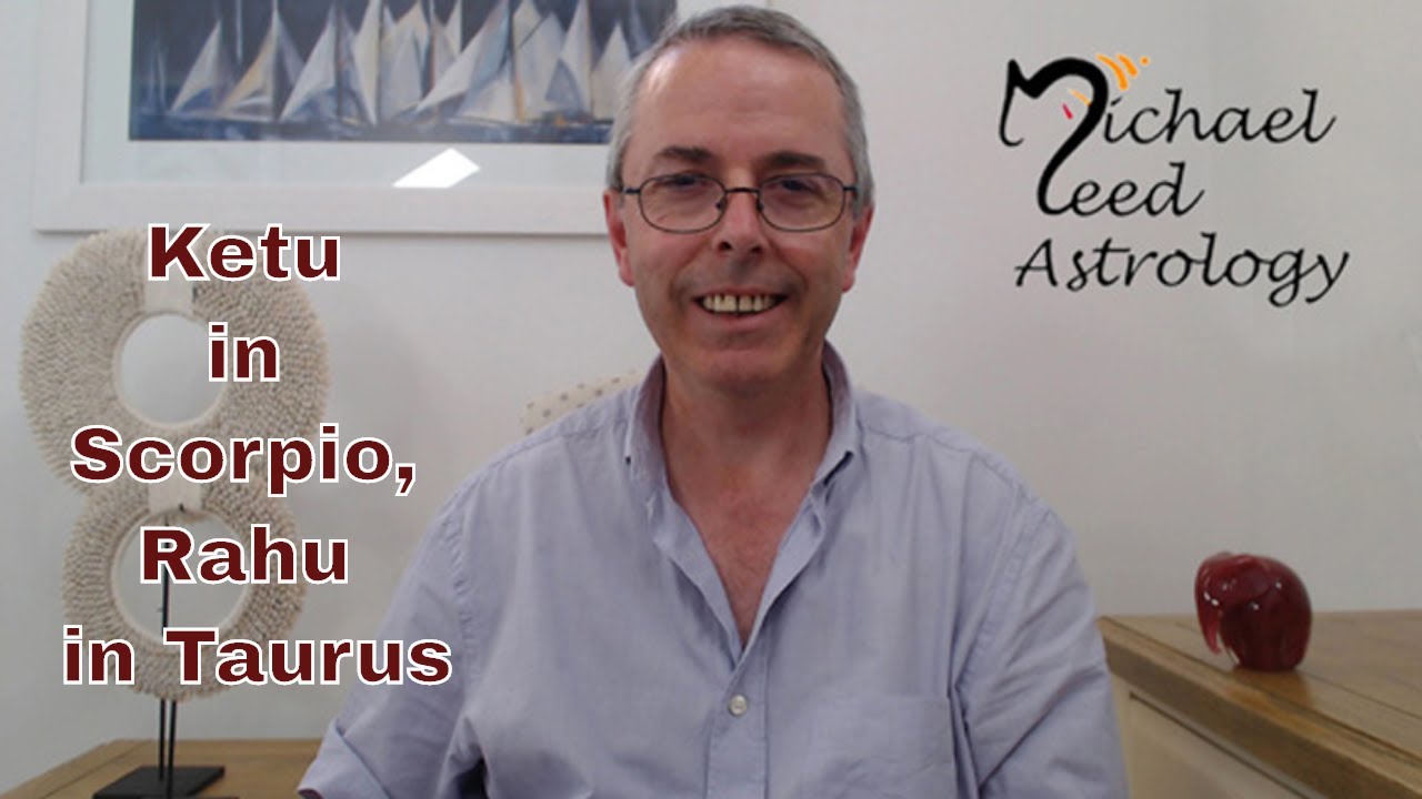 Ketu in Scorpio, Rahu in Taurus: Nodes in the Rasis