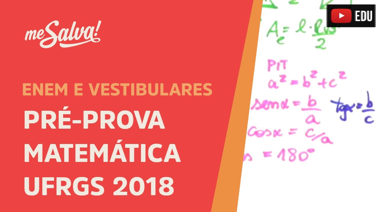 Pr&eacute;-Prova de Matem&aacute;tica Vestibular UFRGS 2018 - Me Salva!