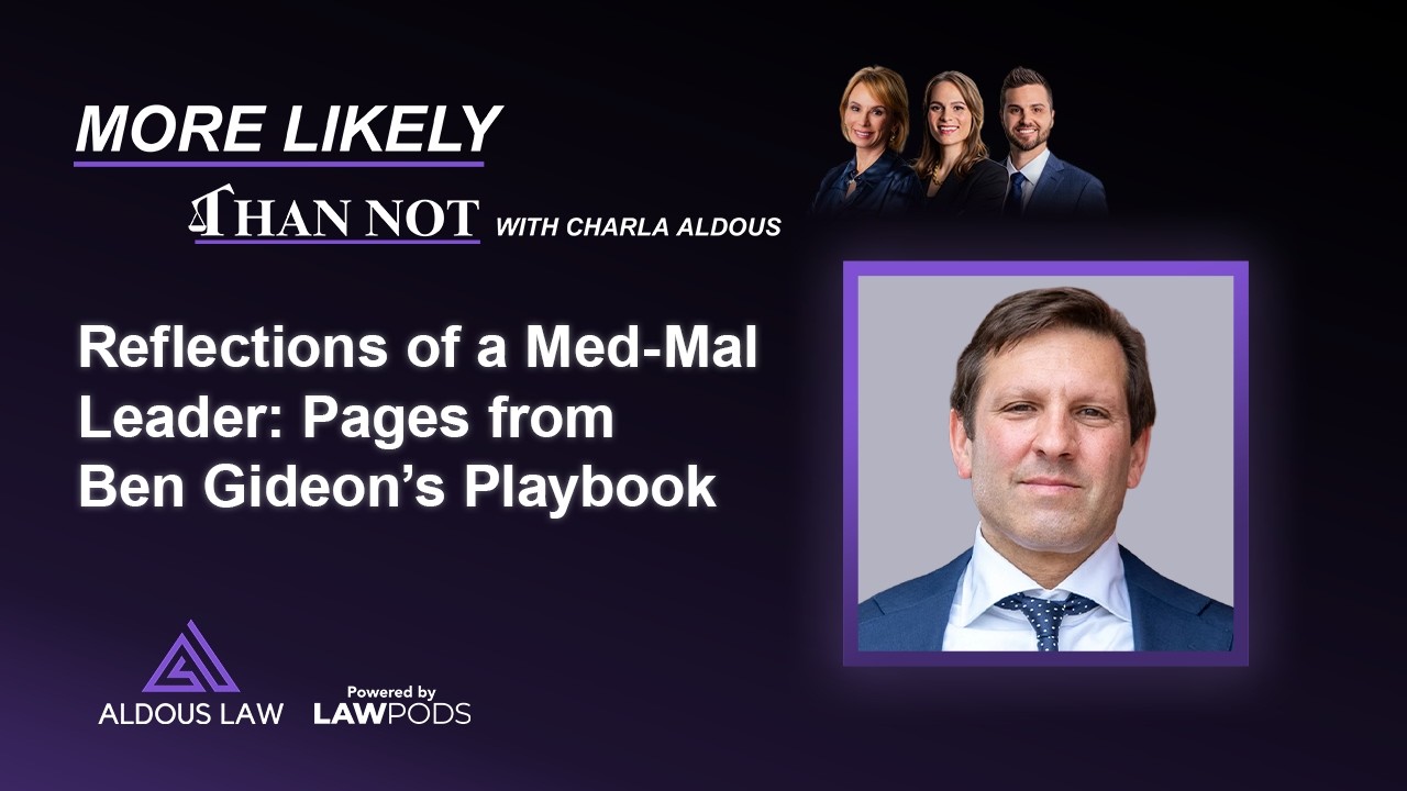 Reflections of a Med-Mal Leader: Pages from Ben Gideon’s Playbook