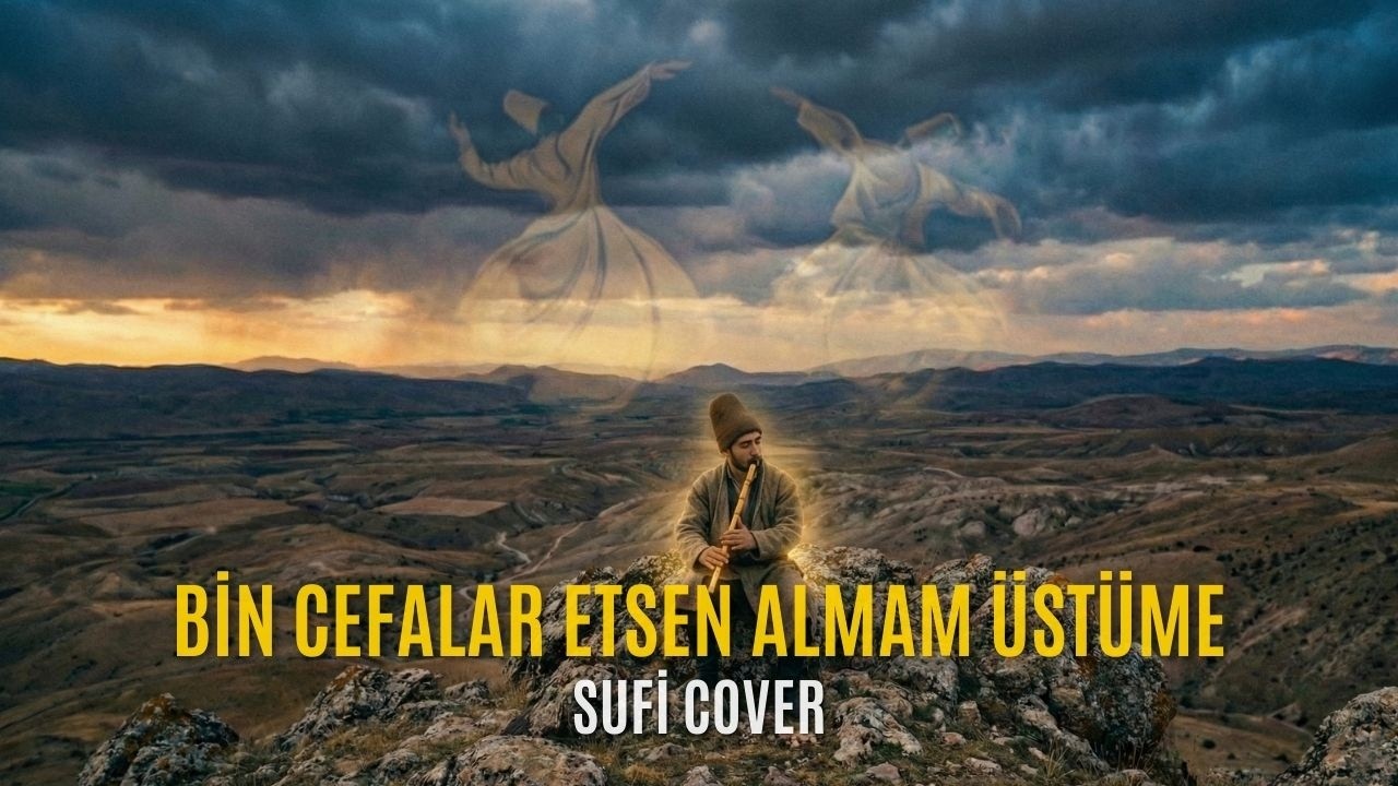 Bin Cefalar Etsen Almam Üstüme | Anatolian Sufi Cover