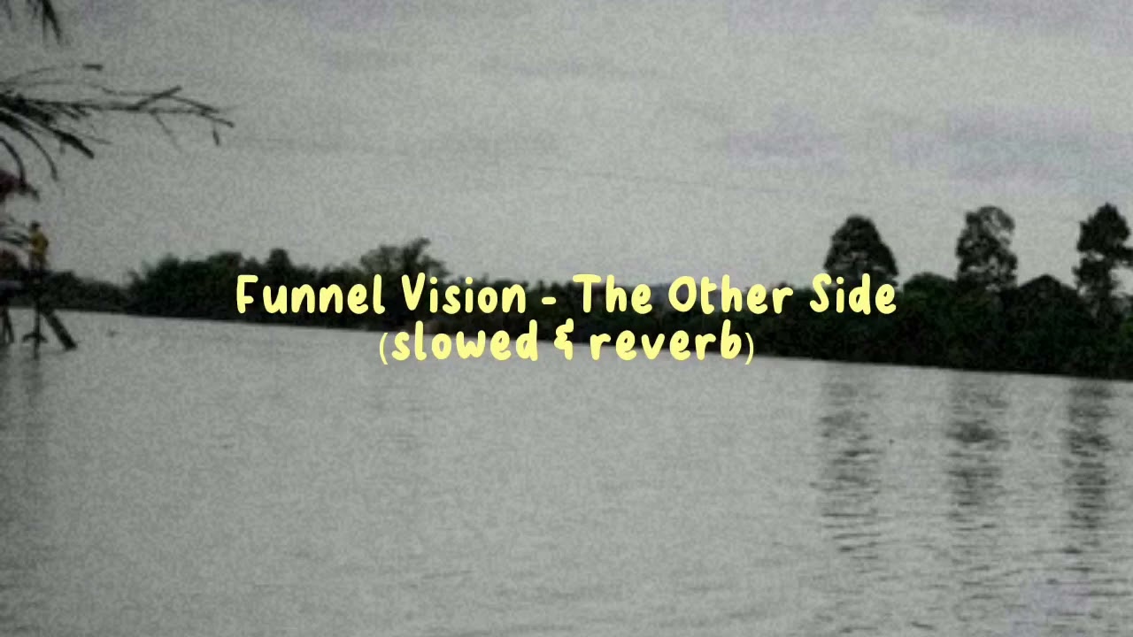 Funnel Vision - The Other Side (Slowed + Reverb)