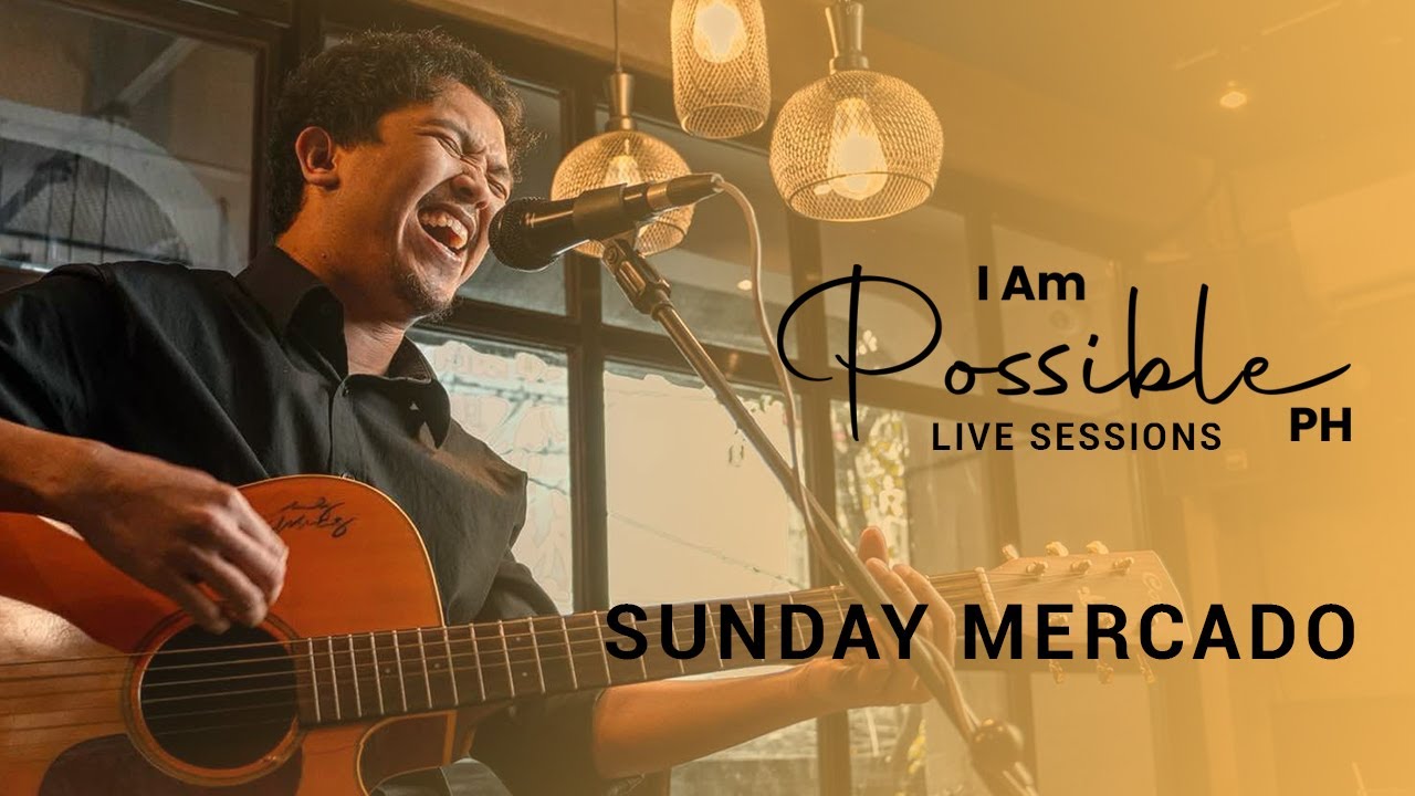 I Am Possible PH: Live Sessions - Sunday Mercado