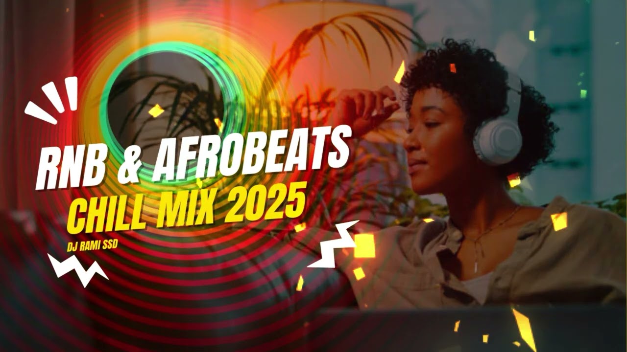 R&B & Afrobeats Chill Mix 2025