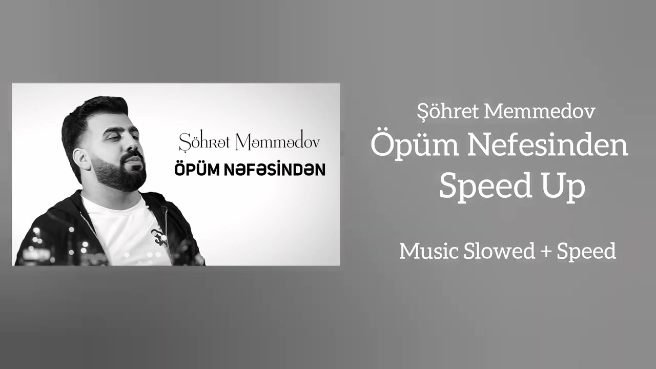 Şöhret Memmedov - Öpüm Nefesinden ( Speed Up )