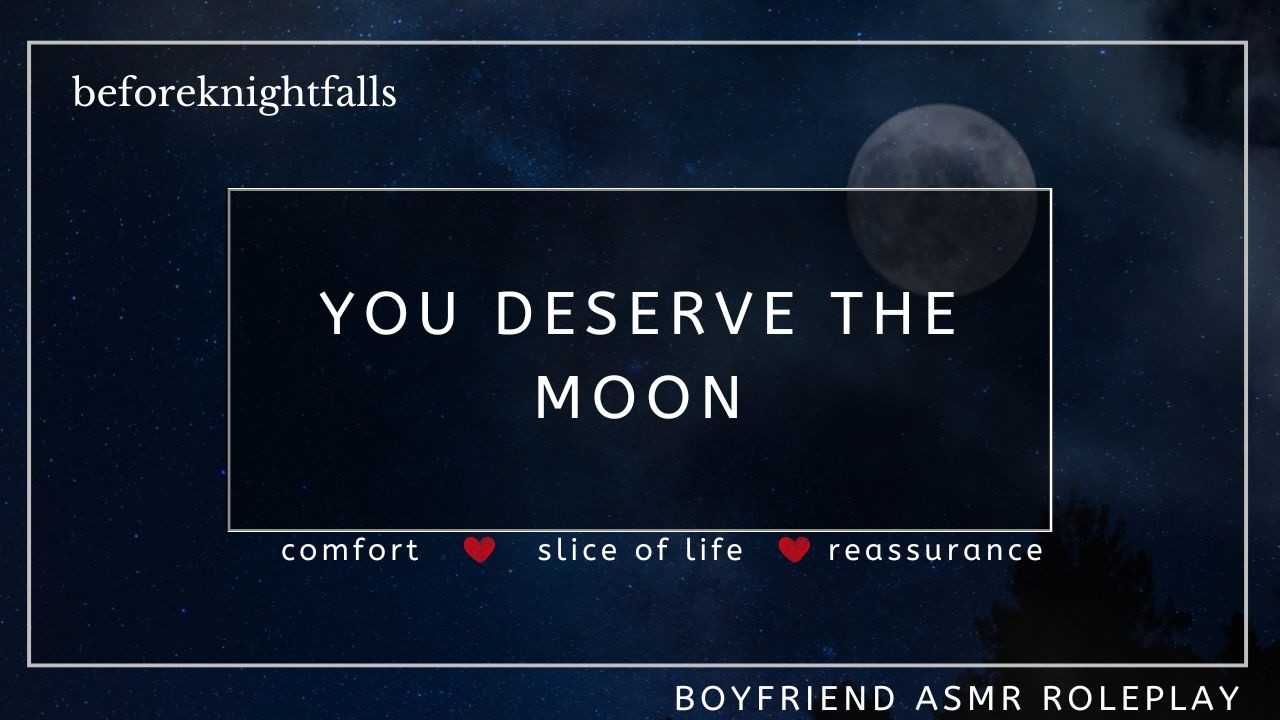 ASMR: you deserve the moon