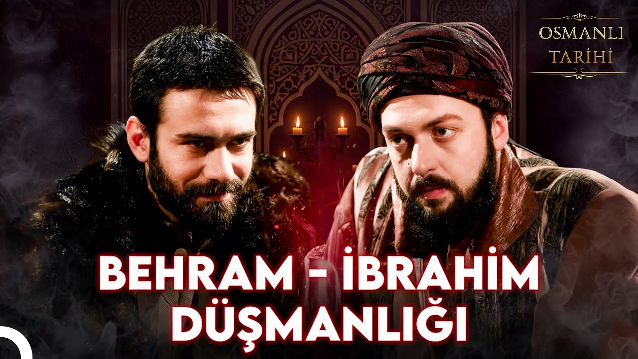 Baştan Sona Behram ve İbrahim Kavgası ⚔️ | Osmanlı Tarihi