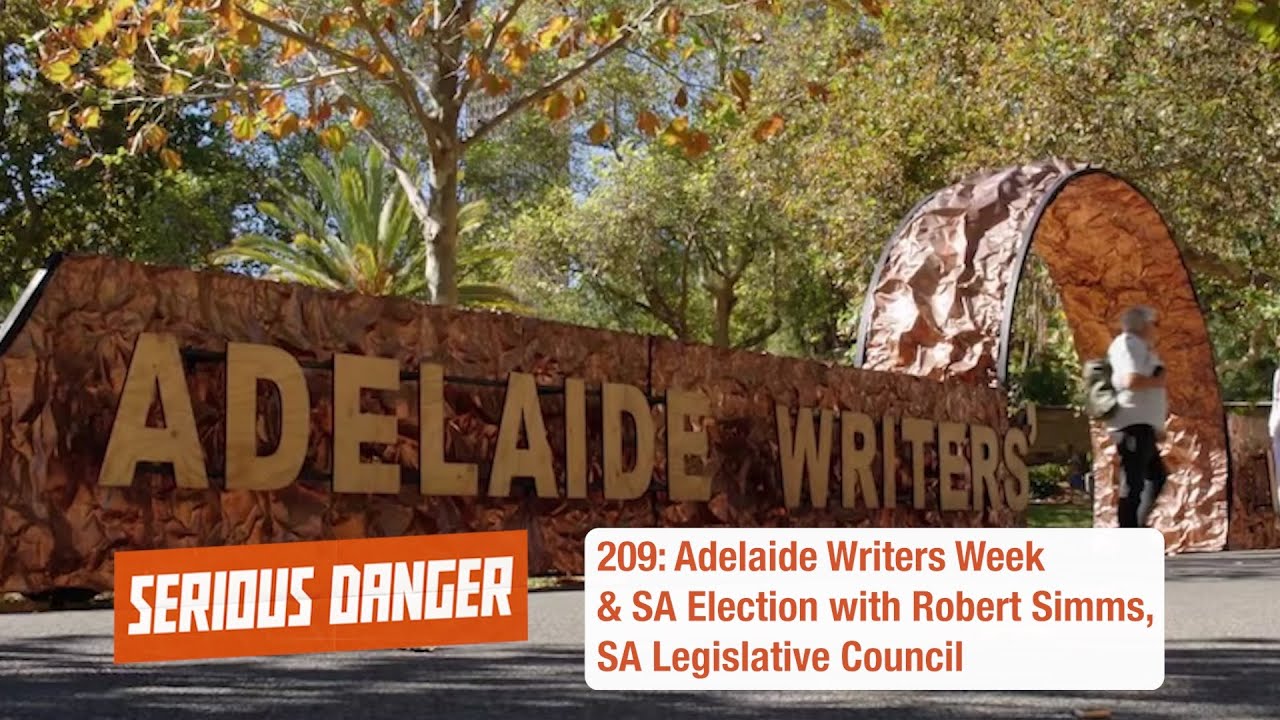 209: Adelaide Writers Week & SA Election with Robert Simms, SA Legislative Council