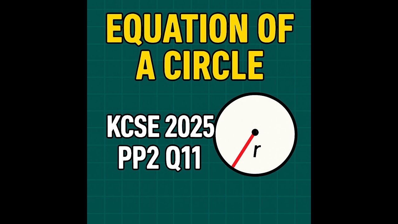 KCSE 2025 MATHS PP 2 Q11- EQUATION OF A CIRCLE