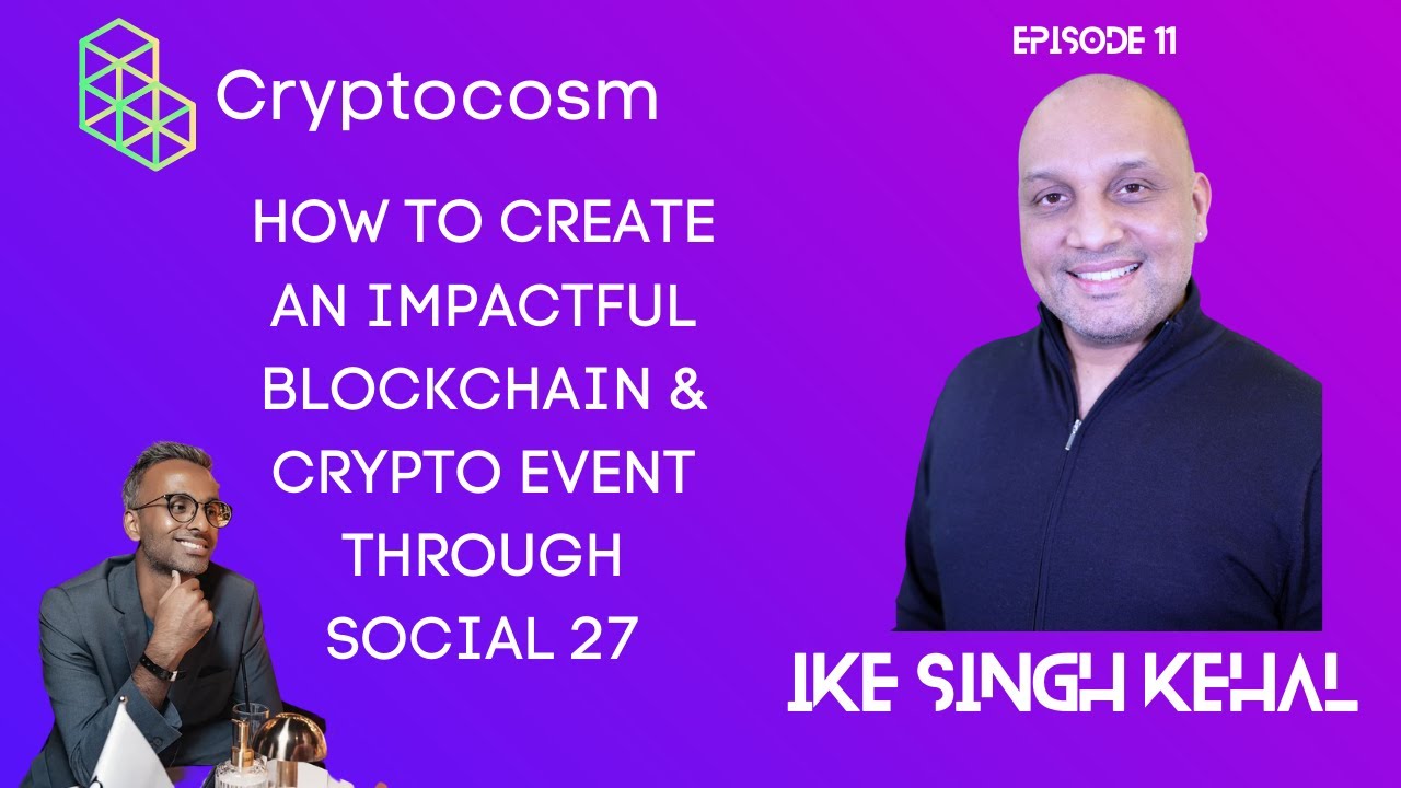 How to START your own Blockchain & Crypto Event with my Special Guest Ike Singh Kehal from Social 27