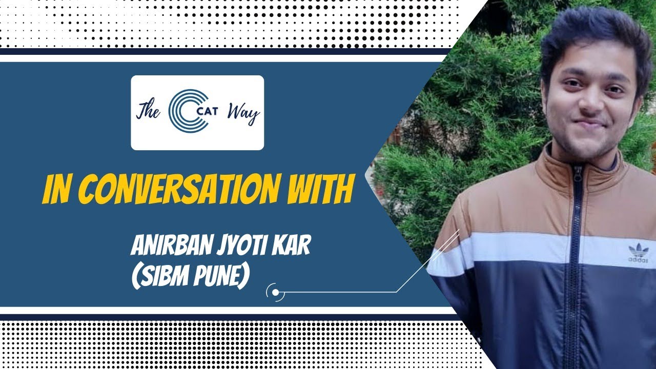 Anirban Jyoti Kar | SIBM Pune | SNAP | CAT | The CATWay | Journey