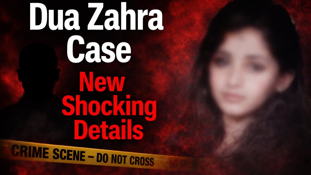 &ldquo;Dua Zahra Case | New Shocking Investigation Details Finally Revealed&rdquo;