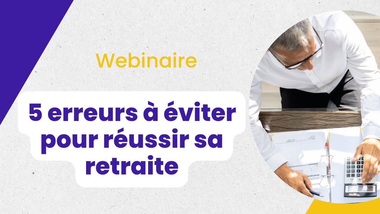 Webinaire : 5 erreurs à éviter pour réussir sa retraite #retraite #réformedesretraites
