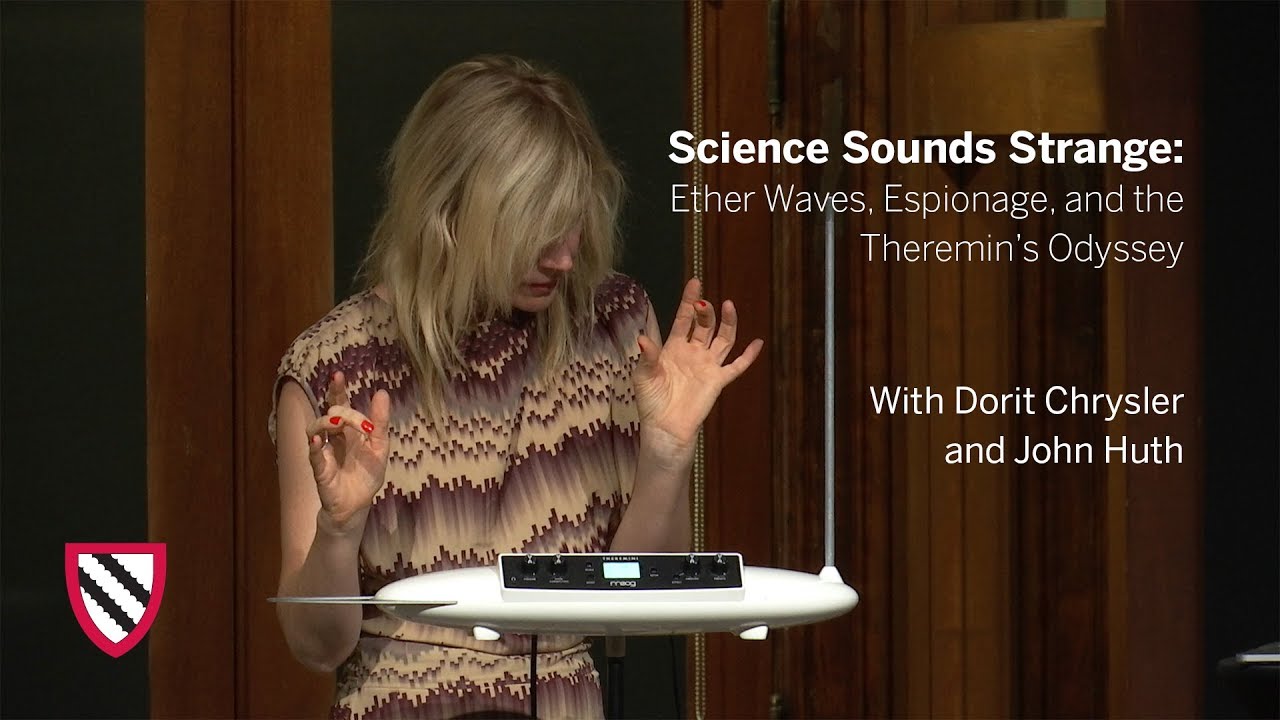 Science Sounds Strange: Ether Waves, Espionage, and the Theremin’s Odyssey || Radcliffe Institute