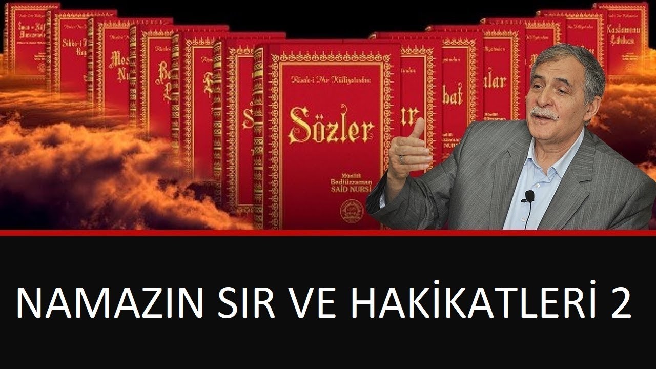 Prof. Dr. Şener Dilek - Sözler - 11. Söz - Namazın Sır ve Hakikatleri 2