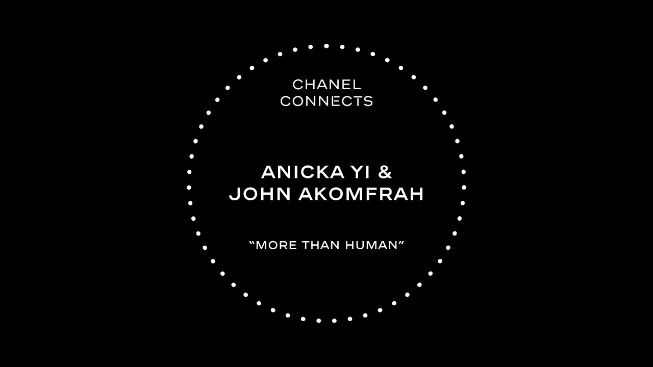 CHANEL Connects - S2, Ep4 -  Anicka Yi & John Akomfrah, More Than Human