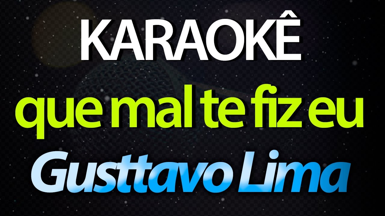 ⭐ Que Mal Te Fiz Eu (Diz-Me) - Gusttavo Lima (Karaokê Version) (Cover)